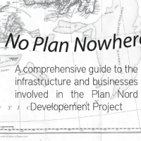 No Plan Nowhere!: A Guide to the Infrastructures and Businesses Involved with the Plan Nord Development Project