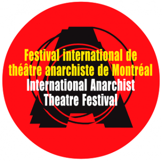 Montreal's 15th Annual Anarchist Theater Festival