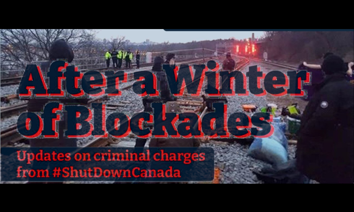 After a Winter of Blockades: Updates on criminal charges from #ShutDownCanada