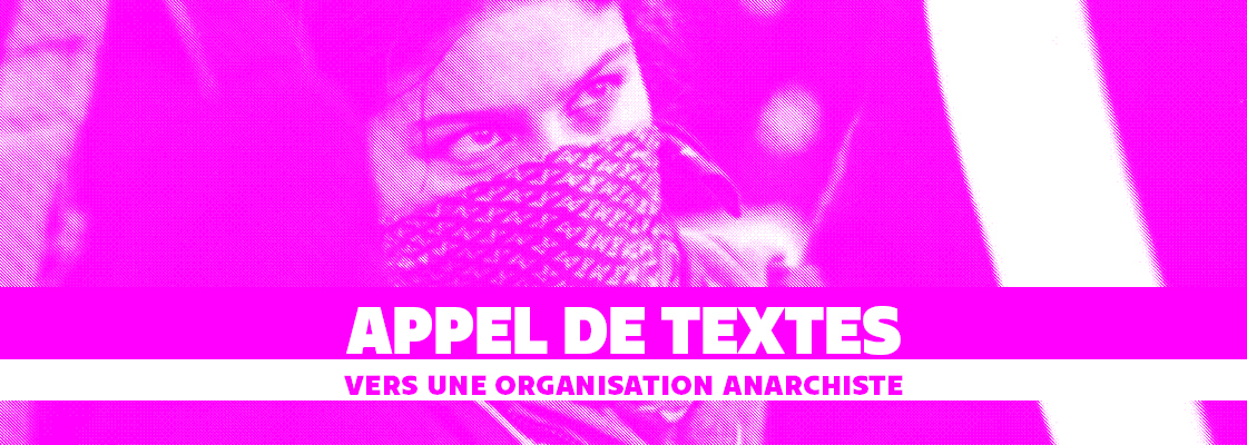 Call for Texts : Towards the Creation of an Anarchist Organisation