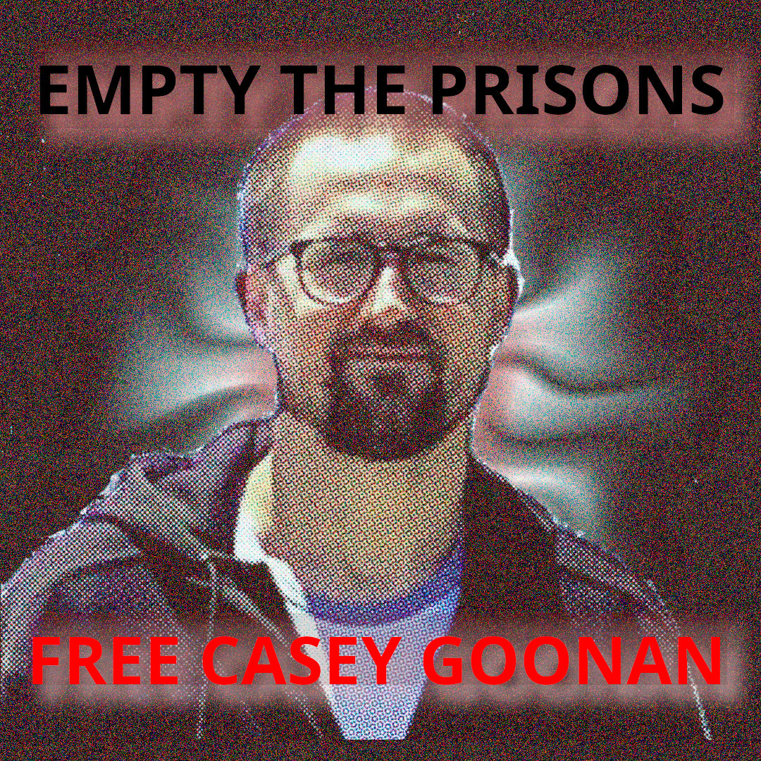 #FreeCaseyNow: On Casey Goonan and the Abandonment of Political Prisoners in the Pro-Palestine Movement